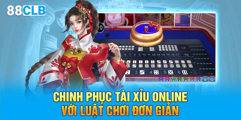 Chinh phục tài xỉu online với luật chơi đơn giản