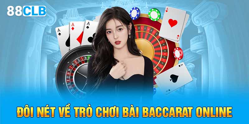 Đôi nét về trò chơi bài baccarat online