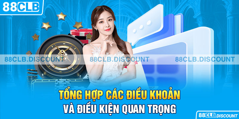 Tổng hợp các điều khoản và điều kiện quan trọng