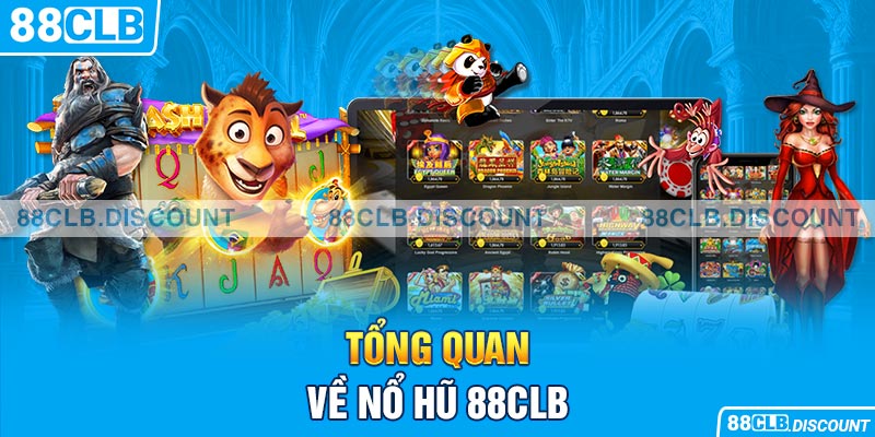 Tổng quan về nổ hũ 88CLB